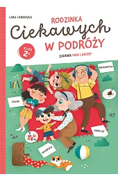 Rodzinka Ciekawych w podróży. Zadania Pani Larissy. Klasa 2a