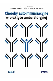 Choroby autoimmunizacyjne w praktyce ambulatoryjnej. Tom,Agata Sebastian