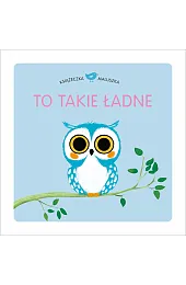 Książeczka maluszka To takie ładneManes Thierry