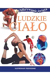 Odkrywanie świata. Ludzkie ciałoSzczukiewicz Rafał
