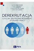 Derekrutacja czyli jak skutecznie rozwiązać stosunek pracy