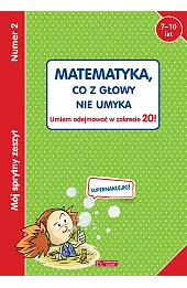 Mój sprytny zeszyt 2. Matematyka, co z głowy nie umyka. Umiem odejmować w zakresie 20!