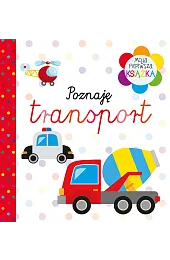 Moja pierwsza książka Poznaję transportzbiorowa Praca