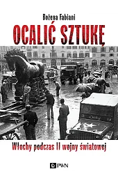 Ocalić sztukę. Włochy podczas II wojny,Bożena Fabiani