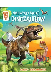 Niezwykły świat dinozaurów. Fakty, ciekawostki. Rozkładankizbiorowa Praca