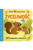 Świat maluszka. Życzliwość. Książeczka z okienkami