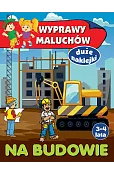 Wyprawy maluchów. Na budowie