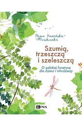 Szumią, trzeszczą i szeleszczą. O polskiej,Anna Kamińska-Mieszkowska
