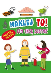 Naklej to! Kim chcę zostaćGrajczak Agata