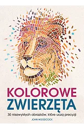 Kolorowe zwierzęta. 30 niezwykłych obrazków, które,Woodcock John