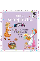 Skarbczyk malucha. Maria Konopnicka dzieciomzbiorowa Praca