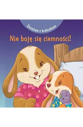 Dorastam z króliczkiem. Nie boję się ciemności!