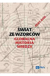 Świat ze wzorców. Globalna historia wiedzyBod Rens