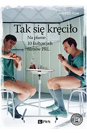 Tak się kręciło. Na planie 10,Andrzej Klim