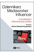 Dziennikarz, mediaworker, influencer. O kontekstach dziennikarskiej profesji