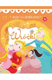 Bajki na dobranoc. Wróżki
