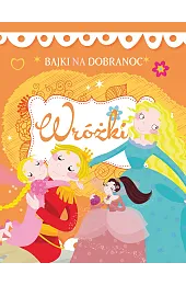 Bajki na dobranoc. Wróżkizbiorowa Praca