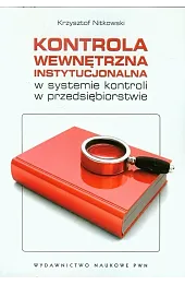 Kontrola wewnętrzna instytucjonalna w systemie kontroli w przedsiębiorstwie