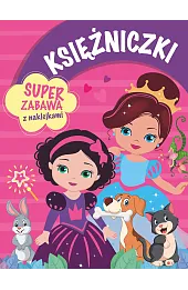 Księżniczki. Super zabawa z naklejkami