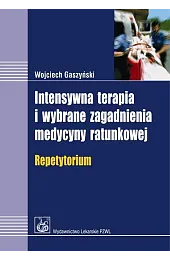 Intensywna terapia i wybrane zagadnienia medycyny,Wojciech Gaszyński
