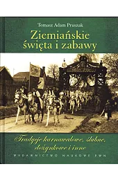 Ziemiańskie święta i zabawy. Tradycje karnawałowe,,Pruszak Tomasz Adam