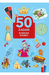 50 zadań. W krainie rycerzyMonika Kalinowska