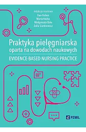 Praktyka pielęgniarska oparta na dowodach naukowych.,Kobos Ewa