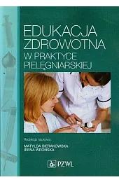 Edukacja zdrowotna w praktyce pielęgniarskiejzbiorowa Praca
