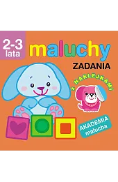 Maluchy. Zadania z naklejkami. Akademia malucha 2-3 lata