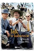 Jak w kabarecie. Obrazki z życia PRL