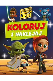 Koloruj i naklejaj. Gwiezdne wojny Przygody Młodych Jedi