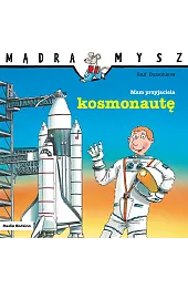 Mądra Mysz. Mam przyjaciela kosmonautę
