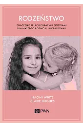 Rodzeństwo. Znaczenie relacji z braćmi i,White Naomi