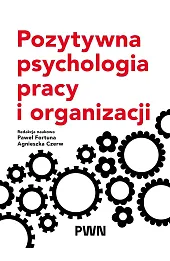 Pozytywna psychologia pracy i organizacji