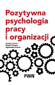 Pozytywna psychologia pracy i organizacji