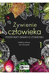 Żywienie człowieka. Podstawy nauki o żywieniu.,Jan Gawęcki
