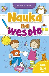 Nauka na wesoło. Ćwiczenia i zadania.,zbiorowa Praca