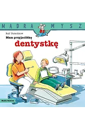 Mądra Mysz. Mam przyjaciółkę dentystkę