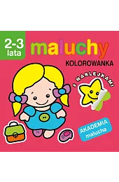 Maluchy. Kolorowanka z naklejkami. Akademia malucha,zbiorowa Praca