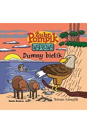 Dumny bielik. Żubr Pompik. Wyprawy. Tom,Tomasz Samojlik
