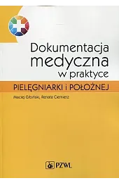 Dokumentacja medyczna w praktyce pielęgniarki i,Maciej Gibiński