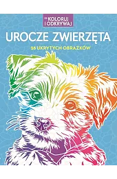 Koloruj i odkrywaj. Urocze zwierzęta. 28 ukrytych obrazków