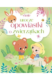 Moje urocze opowiastki o zwierzątkach