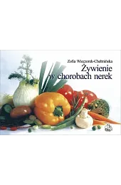 Żywienie w chorobach nerekZofia Wieczorek-Chełmińska