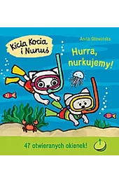 Kicia Kocia i Nunuś. Hurra, nurkujemy!Anita Głowińska