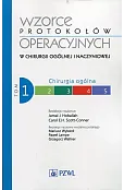 Wzorce protokołów operacyjnych w chirurgii ogólnej i naczyniowej Tom 1 Chirurgia ogólna