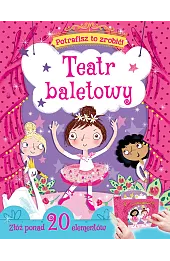 Potrafisz to zrobić! Teatr baletowy