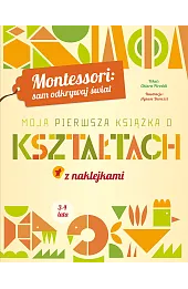 Montessori: sam odkrywaj świat. Moja pierwsza książka o kształtach