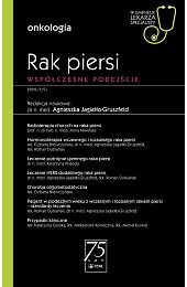 Rak piersi. Współczesne podejścieJagiełło-Gruszfeld Agnieszka