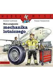 Mądra Mysz. Mam przyjaciela mechanika lotniczego